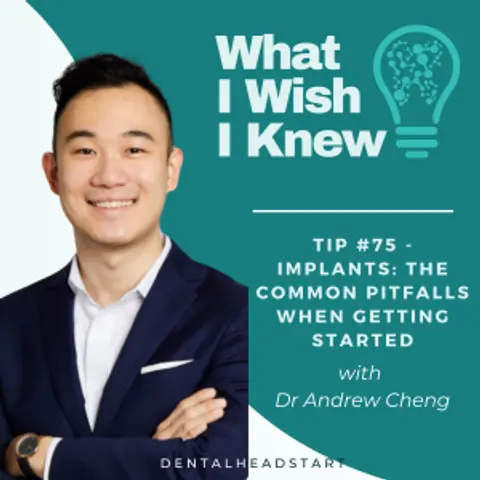 TIP #75 – Implants: The Common Pitfalls when Getting Started with Dr Andrew Cheng