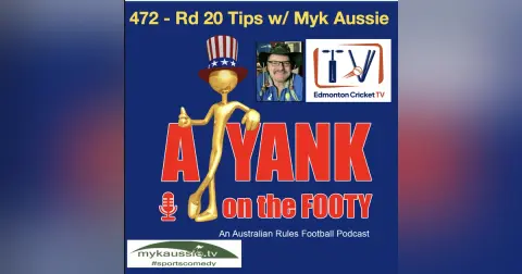 472 - AFL Round 20 Tips w/ Myk Aussie