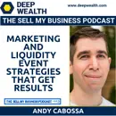 Post-Exit Entrepreneur Andy Cabosso On Marketing And Liquidity Event Strategies That Work (#113)