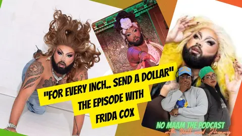 For every inch, send a dollar: The episode with Frida Cox