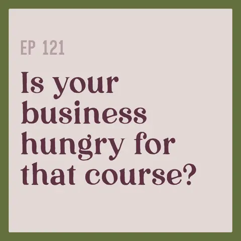121 | Is your business "hungry" for that course?