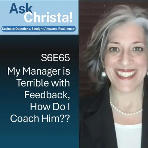 My Manager is Terrible at Feedback-- How Can I Coach Him? (Ask Christa! S6E65)