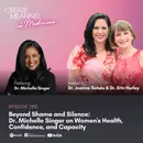 195. Beyond Shame and Silence: Dr. Michelle Singer on Women's Health, Confidence, and Capacity