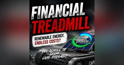 "Treadmill of Doom" The financial impact of renewable energy nobody is talking about.