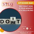 Why Now Is the Moment for Solo PR Pros