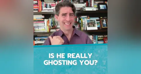 Is He REALLY Ghosting You?