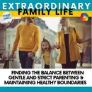 How Do I Give My Child What They Need Without Giving Them Everything They Want?   Finding the Balance Between Gentle and Strict Parenting to Maintain Healthy Boundaries