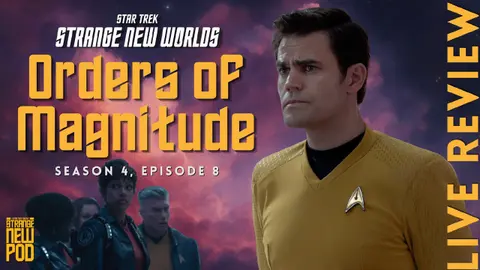 Star Trek: Strange New Worlds Season 4, Episode 8 - "Orders of Magnitude" Review