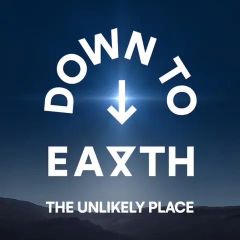 Down To Earth – The Unlikely Place