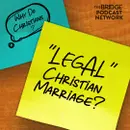 Does God Care If I'm Legally Married? (With Special Guest: Josh Bell)
