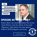 Robert Bilott, the attorney behind the movie “Dark Waters” and the author of the book “Exposure”, talks about the case against DuPont, PFAS litigation, and more.