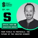 From Pixels to Protocols: Sebastien Borget on The Sandbox, SANDchain, & the Creator Economy