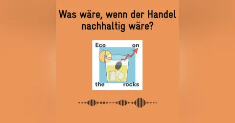 Was wäre, wenn der Handel nachhaltig wäre?
