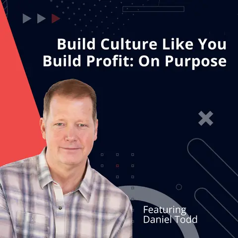 Build Culture Like You Build Profit: On Purpose
