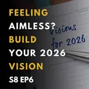 Feeling Aimless? Build Your 2026 Vision.