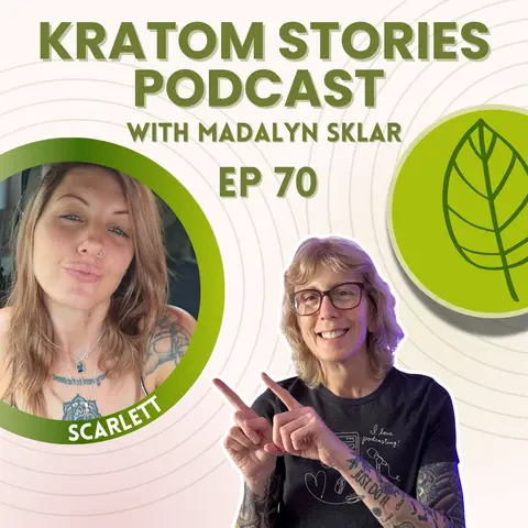 Ep 70: Life After Suboxone: Scarlett’s Raw and Real Kratom Journey