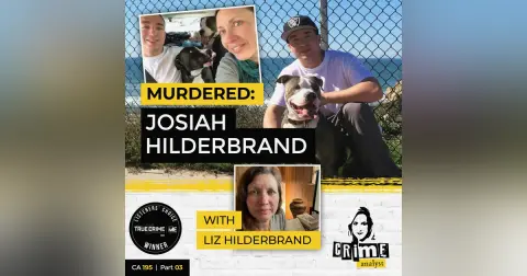 Ep 195: Murdered: Josiah Hilderbrand with Liz Hilderbrand, Part 3