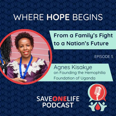 From a Family’s Fight to a Nation’s Future: Agnes Kisakye on Founding the Hemophilia Foundation of Uganda