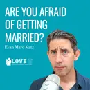 Are You Afraid of Getting Married?