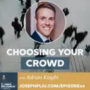 Choosing Your Crowd with Adrian Knight- CR44