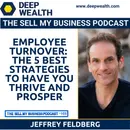 Employee Turnover: The 5 Best Strategies To Have You Thrive And Prosper (#110)