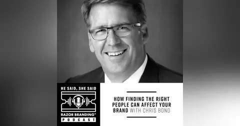 HOW FINDING THE RIGHT PEOPLE CAN AFFECT YOUR BRAND WITH CHRIS BOND