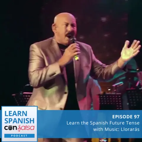 Learn the Spanish Future Tense with Music [Llorarás] ♫ 97 [ENCORE]