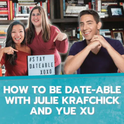 How to Be Date-able with Julie Krafchick and Yue Xu