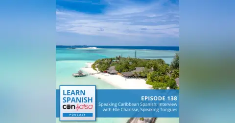 Speaking Caribbean Spanish: Interview with Elle Charisse, Speaking Tongues ♫ 138