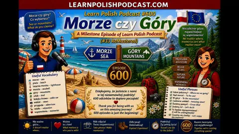 #600 Morze czy Góry — A Milestone Episode of Learn Polish Podcast (#33 ReMastered)