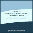 How to Play with Kids Like a Therapist Would