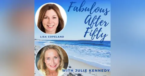 FABULOUS AFTER FIFTY! EPISODE 124 – LISA COPELAND- What you should know about DATING AFTER 50