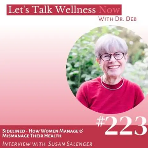 Episode 223: Sidelined – How Women Manage & Mismanage Their Health with Susan Salenger