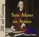 Sam Adams on Armies–October 31, 1775