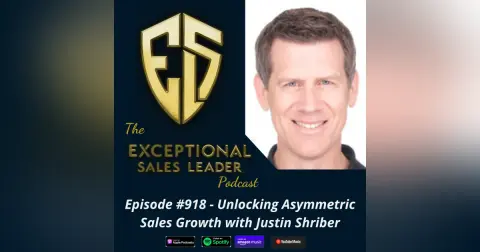 Unlocking Asymmetric Sales Growth with Justin Shriber