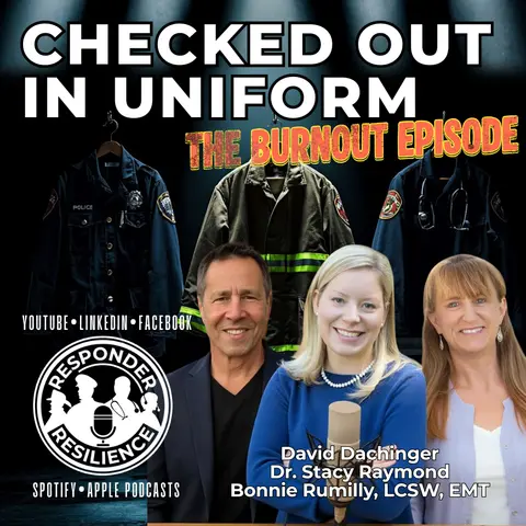 Burnout in First Responders: Signs You're Checked Out in Uniform with hosts Bonnie, Stacy and David | S6 E19