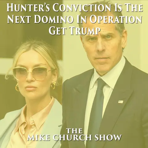 Hunter’s Conviction Is The Next Domino In Operation Get Trump