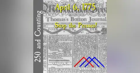 April 6, 1775: Stop the Presses!