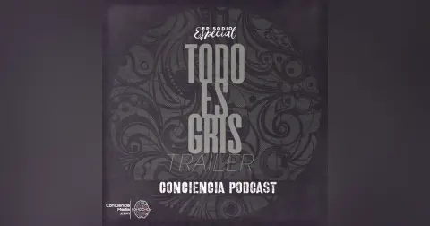 TODO ES GRIS Trailer | Un nuevo podcast de ConCienciaMedia.com