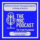 Authentic Church Through Scripture: A Study of Acts 11 - Evening Service July 21, 2024