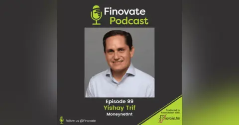 EP 99: Yishay Trif, MoneynetInt