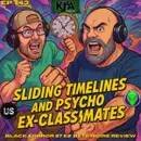 Episode 143: Sliding Timeline and Psycho Ex Classmates