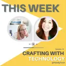 Crafting with Technology! Interview with Stephanie from Crafting in the Rain