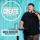 224 Create What Solves a Problem with Greg Mansur | Church Planting, Opportunity, & Fried Chicken