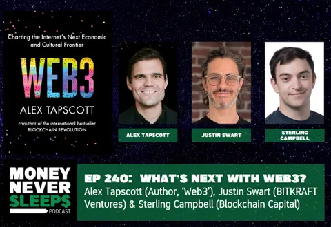 240: What’s Next with Web3 with Alex Tapscott, Justin Swart (BITKRAFT Ventures) and Sterling Campbell (Blockchain Capital)