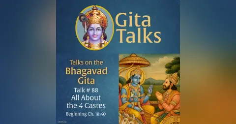 Gita Talk 88–All About the 4 Castes