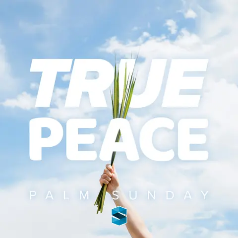True Peace – Palm Sunday