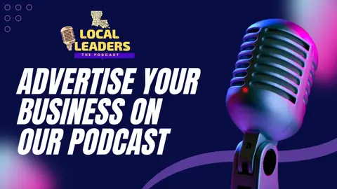 Why Your Business Should Advertise On Local Leaders:The Podcast!
