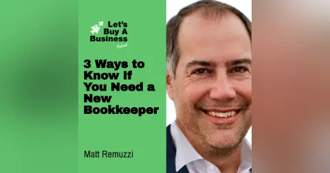 3 Ways to Know If You Need a New Bookkeeper with Matt Remuzzi