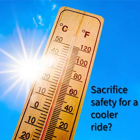 Sacrifice safety for a cooler ride?  Tips to stay protected.